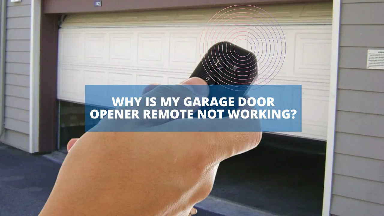 Why is My Garage Door Opener Remote Not Working